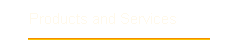 Products and Services